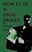 How to be a Drug Dealer