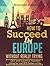 Budget Travel: How to Succeed in Europe Without Really Trying: Chic and Luxurious Travel Living for Just $75 a Day (Travel e-book Seriies 1)