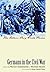 Germans in the Civil War by Walter D. Kamphoefner