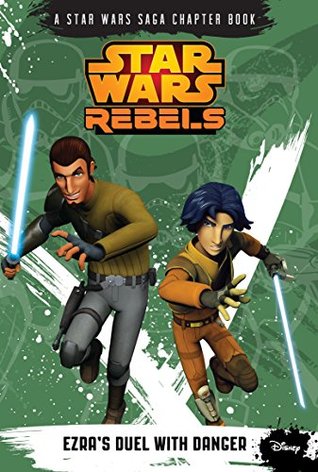 Ezra's Duel with Danger (Star Wars Rebels chapter books, #3)