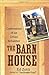The Barn House: Confessions...
