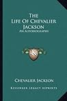 The Life Of Chevalier Jackson: An Autobiography