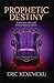 Prophetic Destiny by Eric Xexemeku