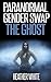 Paranormal Gender Swap: The Ghost