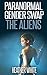 Paranormal Gender Swap: The Aliens