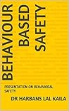 BEHAVIOUR BASED SAFETY: PRESENTATION ON BEHAVIORAL SAFETY