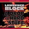 A Drop of the Hard Stuff by Lawrence Block