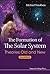 Formation Of The Solar System, The by Michael Mark Woolfson