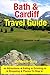 Bath & Cardiff Travel Guide...