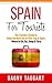 Spain: For Tourists! - The Traveler's Guide to Make The Most Out of Your Trip to Spain - Where to Go, Eat, Sleep & Party