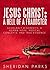 Jesus Christ: A Hell Of A Fraudster: Scholarly Discredits, A Roman Hoax, Medical Concepts, And True Evidence