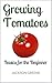 Growing Tomatoes: Basics for the Beginner