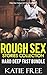 EROTICA: 11 ROUGH SEX STORIES COLLECTION -Adult Short Reads Romance Erotica Box Set: Hard Deep Fast Discipline Bundle (Hero Bound Taboo Series Book 1)