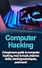 Computer Hacking: A beginne...