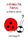 Vayamos por partes. Primera parte by Lorzagirl