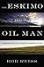 The Eskimo and The Oil Man:...