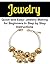 Jewelry: Quick and Easy Jewelry Making for Beginners in Step by Step Instructions