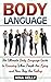 Body Language: 5 Effective Ways To Master the Art of Reading Anyone Through Nonverbal Communication (Body Language, Body Language for Dummies, Body Language Book)