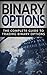 Binary Options: The Complet...