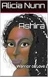 Ashira: Warrior of Love (The Ashira Series Book 1)