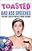 Toasted: Bad A** Speeches T...