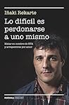 Lo difícil es perdonarse a uno mismo by Iñaki Rekarte