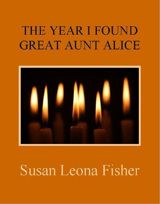 The Year I Found Great Aunt Alice