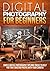 Digital Photography For Beginners