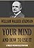 Your Mind, and How to Use it. (Timeless Wisdom Collection Book 127)