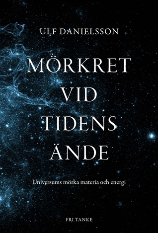 Mörkret vid tidens ände: en bok om universums mörka sida