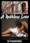 Ruthless Love: Part I