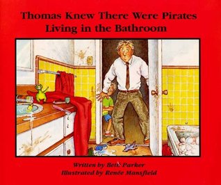 Thomas Knew There Were Pirates Living in the Bathroom