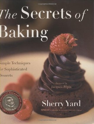 The Secrets of Baking: Simple Techniques for Sophisticated Desserts (Hardcover)