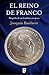 El reino de Franco: Biografía de un hombre y su época (Spanish Edition)