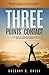 Three Points of Contact: A Motivational Speaker's Inspirational Methods of Success from Homeless Teen Through Cancer.