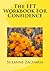 The EFT Workbook For Confidence: Self-Confidence, Self-Worth, and Self-Esteem Exact How-To
