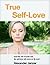 True Self-Love: Heal the ol...