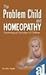 The Problem Child and Homoeopathy