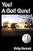 You! A Golf Guru!