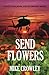 Send Flowers (Shotgun John and Scorpion Book 1)