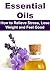 Essential Oils: How to Relieve Stress, Lose Weight and Feel Good: (Essential Oils, Essential Oils Recipes, Essential Oils Guide, Essential Oils Books, Essential Oils for Beginners)