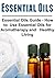 Essential Oils: Essential Oils Guide - How to Use Essential Oils for Aromatherapy and Healthy Living: (Essential Oils,Essential Oils Recipes,Essential Oils Guide,Essential Oils Books,Aromatherapy)