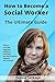 How To Become A Social Worker: The Ultimate Guide - Salary, Courses, Degrees, Masters, Training, Job Description. Careers, All Covered