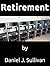 Retirement by Daniel J. Sullivan