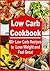 Low Carb: Low Carb Cookbook - 60+ Low Carb Recipes to Lose Weight and Feel Great: (Low Carb Cookbook, Low Carb, Low Carb Book, Low Carb Recipes,Healthy Recipes)