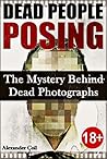 DEAD PEOPLE POSING: The Mystery Behind Dead Photographs
