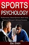 Sports Pyschology: Performance, State Control, Work Hard, Positive Attitude & Achieve Success
