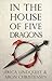 In the House of Five Dragons by Erica Lindquist