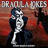 Dracula Jokes (Hilarious Halloween Jokes): Vampire & Dracula Jokes, Halloween Humor, Comedy, and Puns (Halloween Joke Books for Kids)