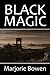 Black Magic: The Rise and Fall of the Antichrist and Other Works by Marjorie Bowen (Halcyon Classics)